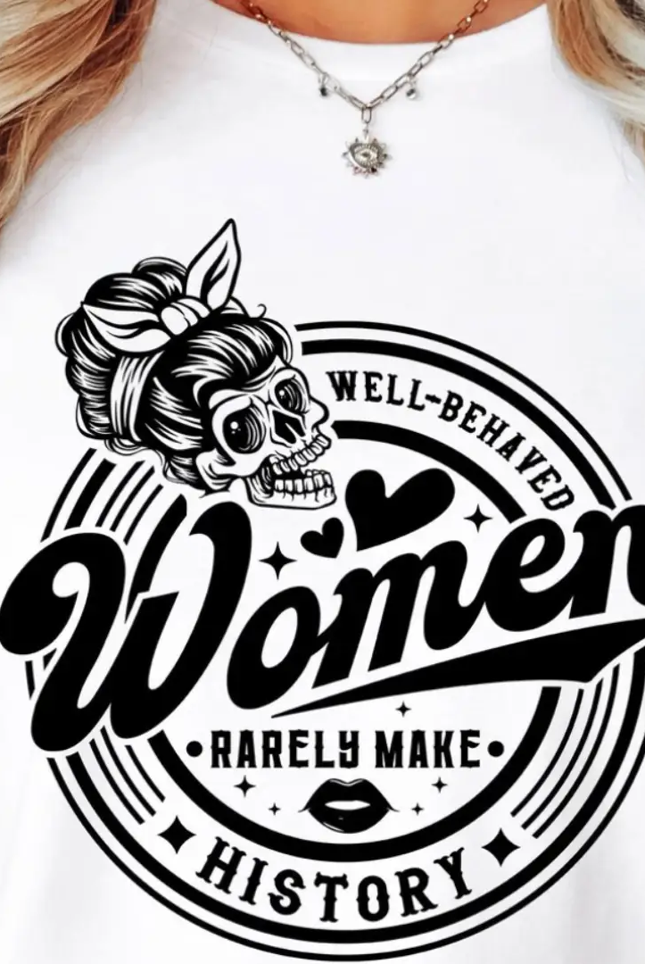 Funk Town Tees Funk Town Tees - Well Behaved Woman Rarely Make History Graphic Tee - T-Shirts