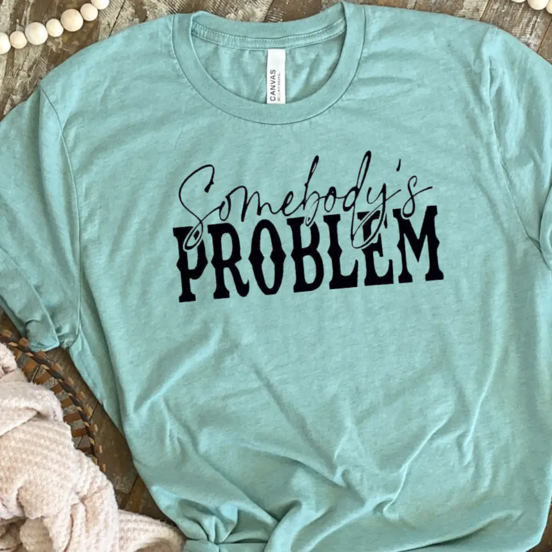 Funk Town Tees Funk Town Tees - Somebody's Problem Funny Graphic Tee - T-Shirts