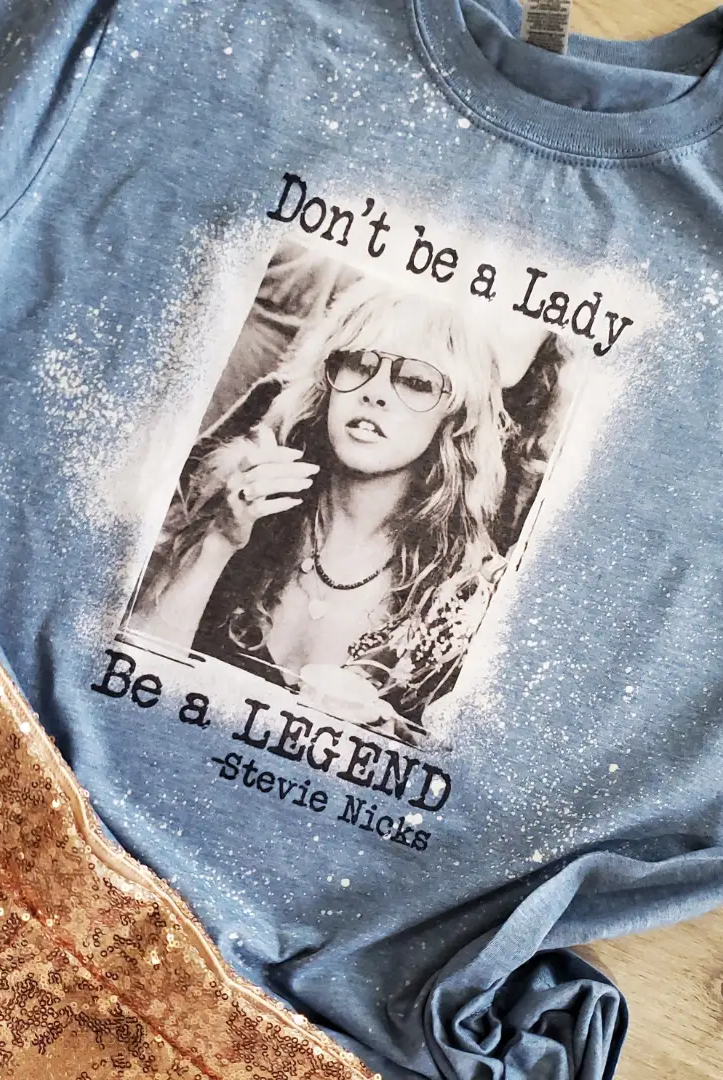 Funk Town Tees Don’t Be A Lady, Be A LEGEND Stevie Nicks Tee - T-Shirts
