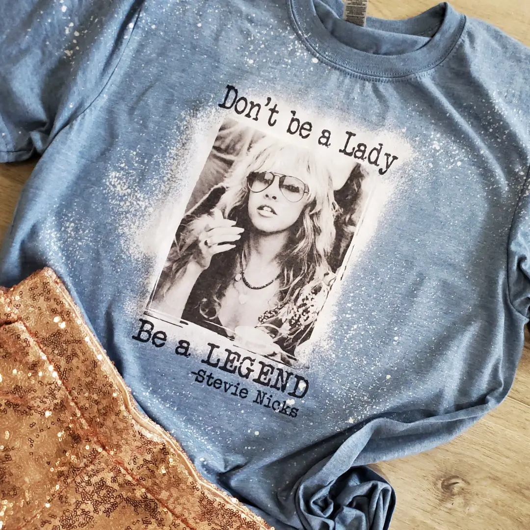 Funk Town Tees Don’t Be A Lady, Be A LEGEND Stevie Nicks Tee - T-Shirts